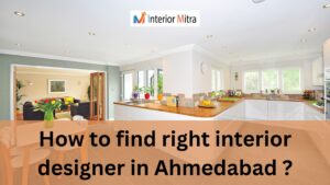 How to find right interior designer in Ahmedabad